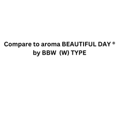 Compare to aroma BEAUTIFUL DAY (W) by BBW ® Body Oil Type