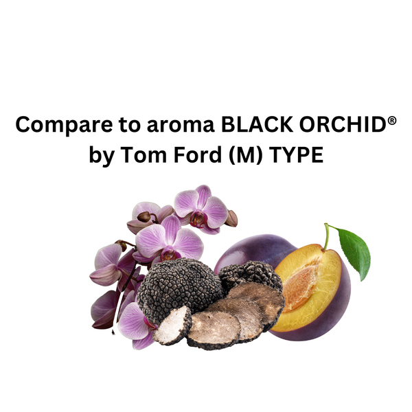 Compare to aroma Black Orchid (M) by Tom Ford ®  ~ Body Oil Type