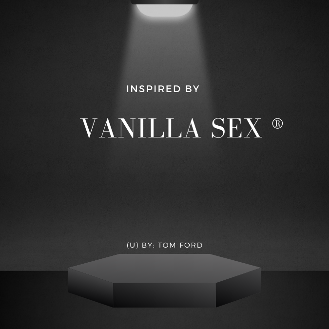 Inspired by Vanilla Sex (U) ® by Tom Ford ~ Body Oil